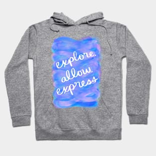 Explore, Allow, Express Hoodie